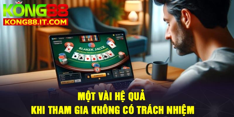 Một vài hệ quả khi tham gia không có trách nhiệm