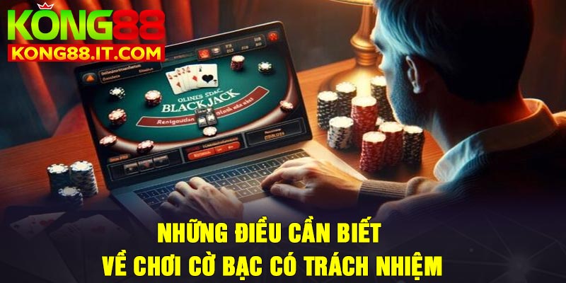 Những điều cần biết về chơi cờ bạc có trách nhiệm