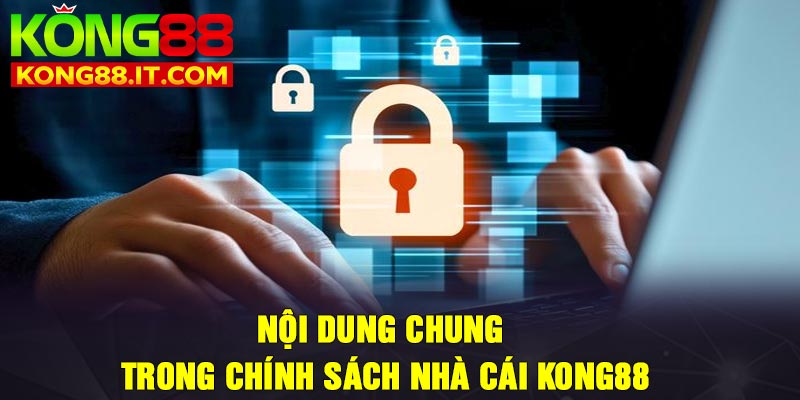 Nội dung chung trong chính sách nhà cái Kong88