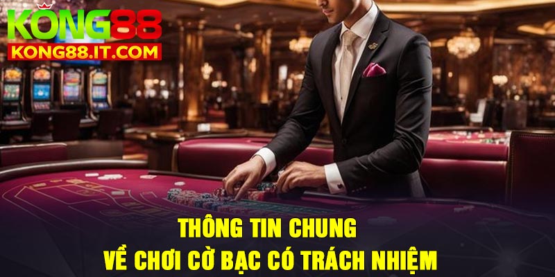 Thông tin chung về chơi cờ bạc có trách nhiệm