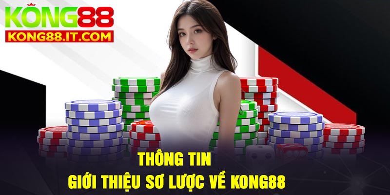 Thông tin giới thiệu sơ lược về Kong88