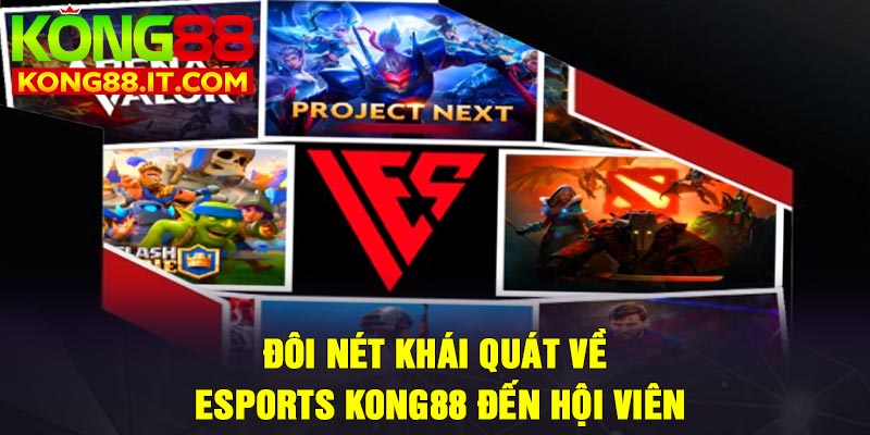 Đôi nét khái quát về Esports Kong88 đến hội viên