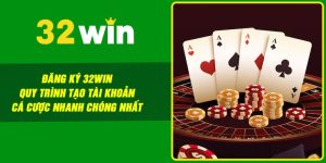 Đăng Ký 32win – Quy Trình Tạo Tài Khoản Cá Cược Nhanh Chóng Nhất