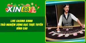 Live Casino Xin88 – Trải Nghiệm Sòng Bạc Trực Tuyến Đỉnh Cao