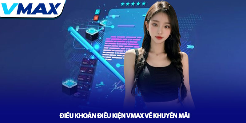 Điều khoản điều kiện Vmax về khuyến mãi