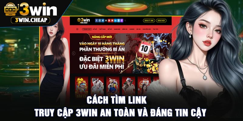 Cách Tìm LINK Truy Cập 3Win An Toàn Và Đáng Tin Cậy